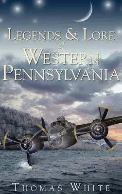 Legendy a pověsti západní Pensylvánie - Legends & Lore of Western Pennsylvania