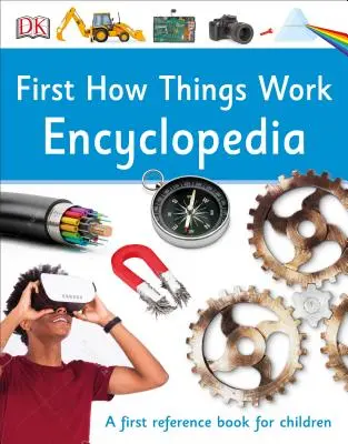 První encyklopedie Jak věci fungují: První referenční příručka pro zvídavé mysli - First How Things Work Encyclopedia: A First Reference Guide for Inquisitive Minds