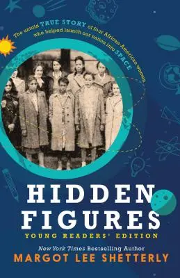 Skryté postavy, vydání pro mladé čtenáře: Nevyřčený skutečný příběh čtyř Afroameričanek, které pomohly našemu národu do vesmíru - Hidden Figures, Young Readers' Edition: The Untold True Story of Four African American Women Who Helped Launch Our Nation Into Space