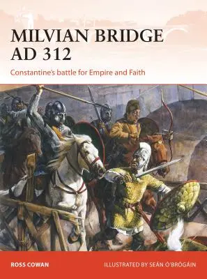 Milvijský most 312 n. l.: Konstantinova bitva o říši a víru - Milvian Bridge AD 312: Constantine's Battle for Empire and Faith