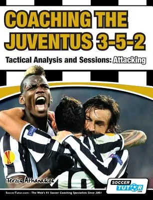 Trénink Juventusu 3-5-2 - taktická analýza a tréninky: Útočení - Coaching the Juventus 3-5-2 - Tactical Analysis and Sessions: Attacking