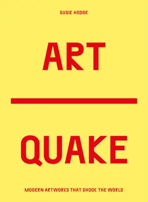 Artquake: Nejrozporuplnější díla moderního umění - Artquake: The Most Disruptive Works in Modern Art