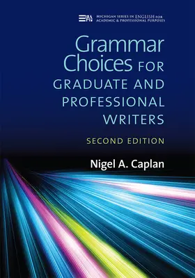Grammar Choices for Graduate and Professional Writers, Second Edition (Gramatika pro absolventy a profesionální spisovatele, druhé vydání) - Grammar Choices for Graduate and Professional Writers, Second Edition