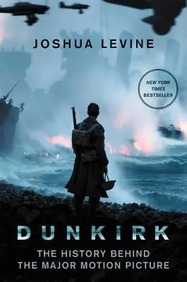 Dunkirk: Historie v pozadí filmového velkofilmu - Dunkirk: The History Behind the Major Motion Picture
