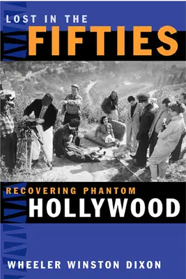 Ztraceni v padesátých letech: Znovuobjevení přízračného Hollywoodu - Lost in the Fifties: Recovering Phantom Hollywood