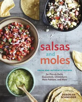 Salsy a moles: Kuchařka: Svěží a autentické recepty na Pico de Gallo, Mole Poblano, Chimichurri, Guacamole a další [Kuchařka] - Salsas and Moles: Fresh and Authentic Recipes for Pico de Gallo, Mole Poblano, Chimichurri, Guacamole, and More [A Cookbook]