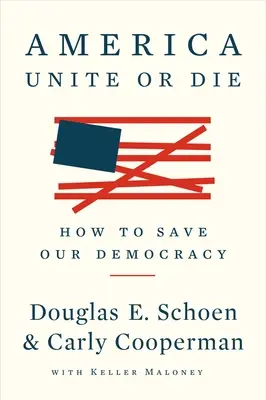 Amerika: Sjednoťte se, nebo zemřete: Jak zachránit naši demokracii - America: Unite or Die: How to Save Our Democracy