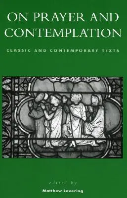 O modlitbě a kontemplaci: O modlitbě: klasické a současné texty - On Prayer and Contemplation: Classic and Contemporary Texts