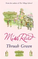Thrush Green - Klasický nostalgický román z prostředí Cotswoldsu 50. let 20. století - Thrush Green - The classic nostalgic novel set in 1950s Cotswolds