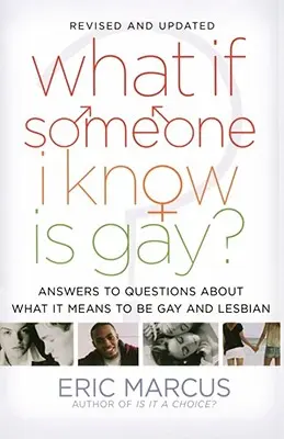 Co když je někdo, koho znám, gay?: Odpovědi na otázky o tom, co znamená být gay a lesba. - What If Someone I Know Is Gay?: Answers to Questions about What It Means to Be Gay and Lesbian