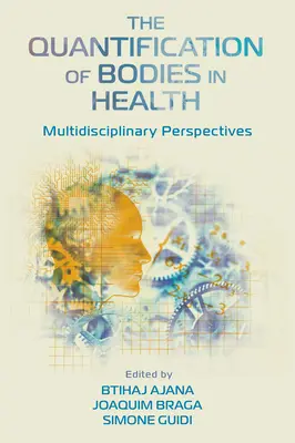 Kvantifikace těl ve zdravotnictví: Multidisciplinární perspektivy - The Quantification of Bodies in Health: Multidisciplinary Perspectives