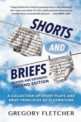 Krátké a stručné informace: Sbírka krátkých her a stručných principů dramatické tvorby - Shorts And Briefs: A Collection of Short Plays and Brief Principles of Playwriting