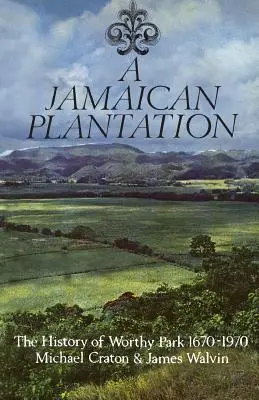 Jamajská plantáž: Historie Worthy Parku 1670-1970 - A Jamaican Plantation: The History of Worthy Park 1670-1970