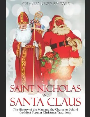 Mikuláš a Santa Claus: Historie člověka a postavy, která stojí za nejoblíbenějšími vánočními tradicemi - Saint Nicholas and Santa Claus: The History of the Man and the Character Behind the Most Popular Christmas Traditions