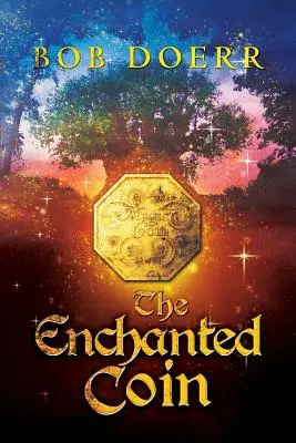 Zakletá mince: (Série Zakletá mince, kniha 1) - The Enchanted Coin: (The Enchanted Coin Series, Book 1)