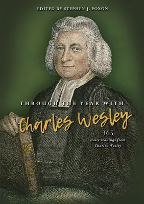 Rokem s Charlesem Wesleym: 365 denních čtení z knihy Charlese Wesleyho - Through the Year with Charles Wesley: 365 Daily Readings from Charles Wesley