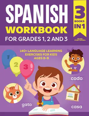 Cvičebnice španělštiny pro 1., 2. a 3. třídu: 140+ jazykových cvičení pro děti ve věku 6-9 let - The Spanish Workbook for Grades 1, 2, and 3: 140+ Language Learning Exercises for Kids Ages 6-9