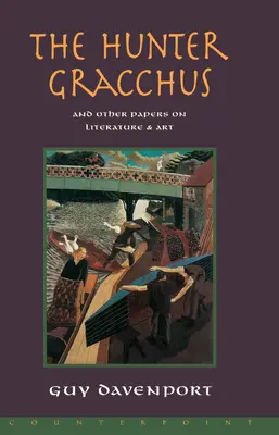 Lovec Gracchus: A další příspěvky o literatuře a umění - The Hunter Gracchus: And Other Papers on Literature and Art