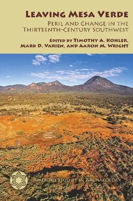Opouštět Mesa Verde: Nebezpečí a změny na jihozápadě ve třináctém století - Leaving Mesa Verde: Peril and Change in the Thirteenth-Century Southwest