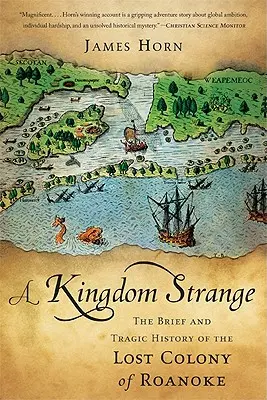 Podivné království: Krátká a tragická historie ztracené kolonie Roanoke - A Kingdom Strange: The Brief and Tragic History of the Lost Colony of Roanoke