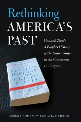 Přehodnocování americké minulosti: Lidové dějiny Spojených států Howarda Zinna ve třídě i mimo ni - Rethinking America's Past: Howard Zinn's a People's History of the United States in the Classroom and Beyond