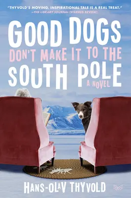 Hodní psi se na jižní pól nedostanou - Good Dogs Don't Make It to the South Pole