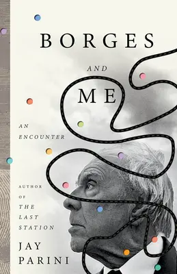 Borges a já: Setkání s Borgesem a jeho knihou - Borges and Me: An Encounter