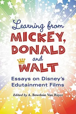 Učíme se od Mickeyho, Donalda a Walta: Eseje o Disneyho filmech pro děti a mládež - Learning from Mickey, Donald and Walt: Essays on Disney's Edutainment Films