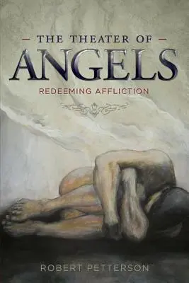 Divadlo andělů: Vykupující utrpení (Redeeming Affliction) - The Theater of Angels: Redeeming Affliction