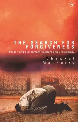 Hledání odpuštění: Odpuštění a trest v islámu a křesťanství. - The Search for Forgiveness: Pardon and Punishment in Islam and Christianity
