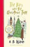 Král a vánoční stromek - Hřejivý příběh a krásný sváteční dárek pro malé i velké - King and the Christmas Tree - A heartwarming story and beautiful festive gift for young and old alike