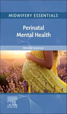 Základy porodnictví: Perinatální duševní zdraví: Svazek 9 - Midwifery Essentials: Perinatal Mental Health: Volume 9