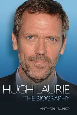 Hugh Laurie: Hugh Lauren: Životopis - Hugh Laurie: The Biography