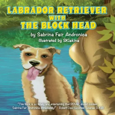 Labradorský retrívr s blokovou hlavou - Labrador Retriever With The Block Head