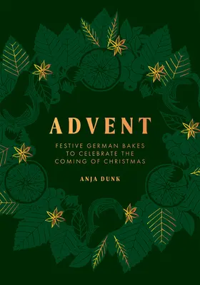 Advent: Slavnostní německé pečivo na oslavu příchodu Vánoc - Advent: Festive German Bakes to Celebrate the Coming of Christmas