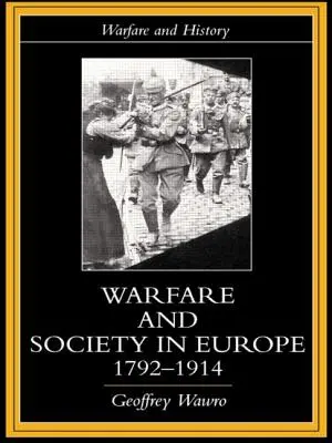 Válka a společnost v Evropě v letech 1792- 1914 - Warfare and Society in Europe, 1792- 1914