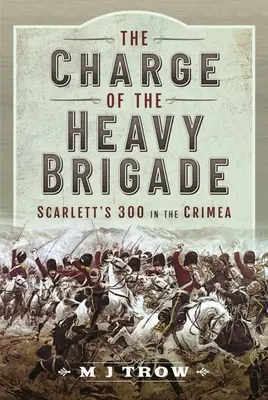 The Charge of the Heavy Brigade (Přepadení těžké brigády): Scarlettových 300 na Krymu - The Charge of the Heavy Brigade: Scarlett's 300 in the Crimea