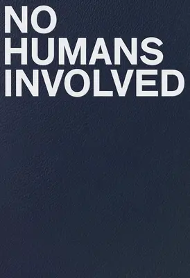 Žádní lidé do toho nejsou zapleteni - No Humans Involved