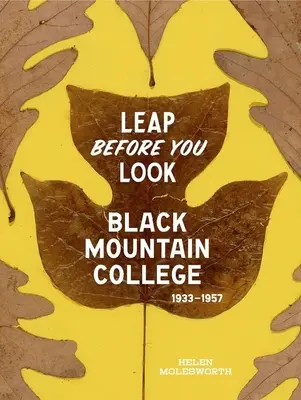 Skok, než se podíváš: Black Mountain College 1933-1957 - Leap Before You Look: Black Mountain College 1933-1957