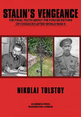 Stalinova pomsta: Stalinova pomsta: Poslední pravda o nuceném návratu Rusů po druhé světové válce - Stalin's Vengeance: The Final Truth about the Forced Return of Russians After World War II