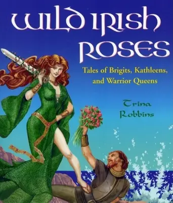 Divoké irské růže: Václav: Příběhy o Brigitách, Kathleenách a královnách bojovnicích - Wild Irish Roses: Tales of Brigits, Kathleens, and Warrior Queens
