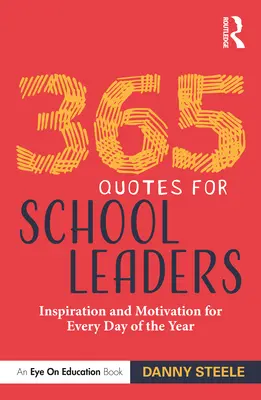 365 citátů pro vedoucí pracovníky škol: Knížky pro učitele: Inspirace a motivace pro každý den v roce - 365 Quotes for School Leaders: Inspiration and Motivation for Every Day of the Year