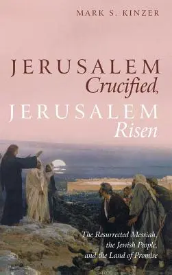 Jeruzalém ukřižovaný, Jeruzalém vzkříšený - Jerusalem Crucified, Jerusalem Risen