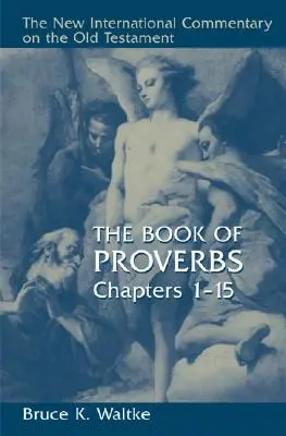 Kniha Přísloví: Kapitoly 1-15 - The Book of Proverbs: Chapters 1-15