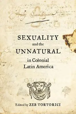 Sexualita a nepřirozenost v koloniální Latinské Americe - Sexuality and the Unnatural in Colonial Latin America