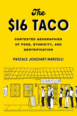 The $16 Taco: Contested Geographies of Food, Ethnicity, and Gentrification (16 tacos: Sporné geografie jídla, etnicity a gentrifikace) - The $16 Taco: Contested Geographies of Food, Ethnicity, and Gentrification