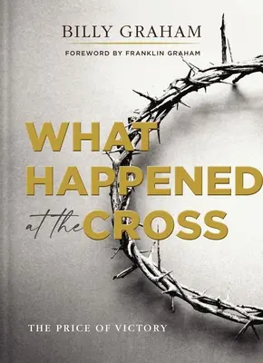 Co se stalo na kříži: Co se stalo na kříži: Cena vítězství - What Happened at the Cross: The Price of Victory