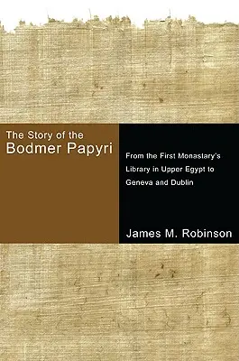 Příběh Bodmerových papyrů: Od první klášterní knihovny v Horním Egyptě po Ženevu a Dublin - The Story of the Bodmer Papyri: From the First Monasterys Library in Upper Egypt to Geneva and Dublin