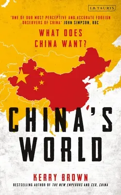 Čínský svět: Zahraniční politika nejnovější světové supervelmoci - China's World: The Foreign Policy of the World's Newest Superpower