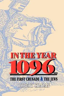 V roce 1096: První křížová výprava a Židé - In the Year 1096: The First Crusade and the Jews